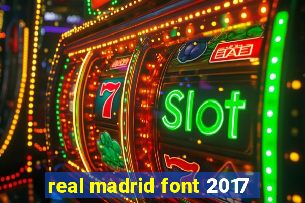 real madrid font 2017